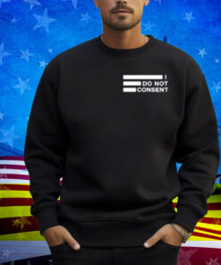 Doc Malik Wearing I Do Not Consent Shirt