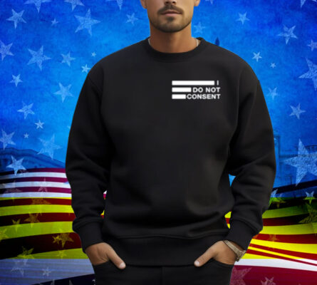 Doc Malik Wearing I Do Not Consent Shirt