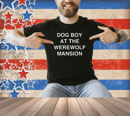 Dog Boy At The Werewolf Mansion Shirt