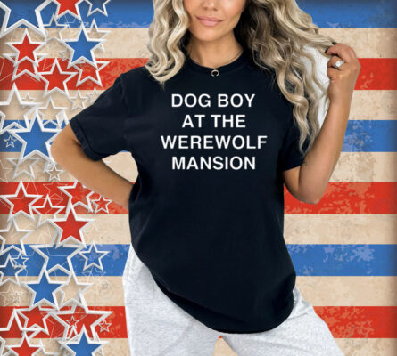 Dog Boy At The Werewolf Mansion Shirt
