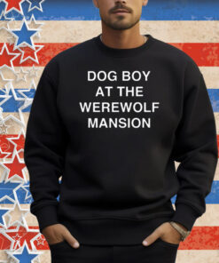 Dog Boy At The Werewolf Mansion Shirt
