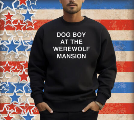 Dog Boy At The Werewolf Mansion Shirt
