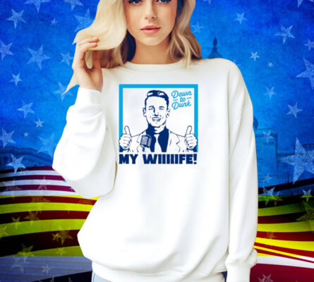 Down To Dunk My Wiiiiife Shirt