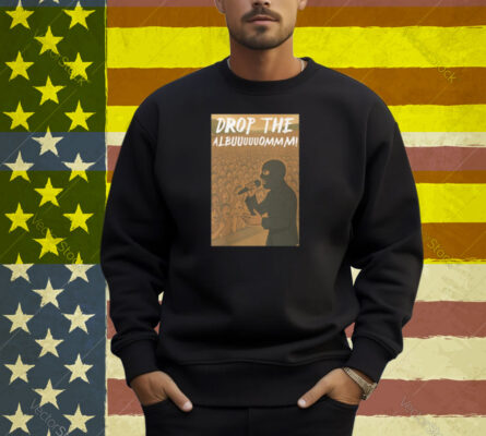 Drop The Albuuuuuommm Shirt
