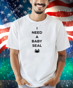 Dungeon Crawler Carl I Need A Baby Seal Crab Shirt