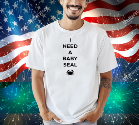 Dungeon Crawler Carl I Need A Baby Seal Crab Shirt