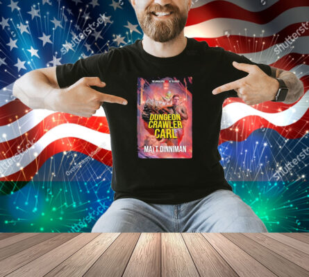 Dungeon Crawler Carl The Apocalypse Will Be Televised Matt Dinniman Shirt
