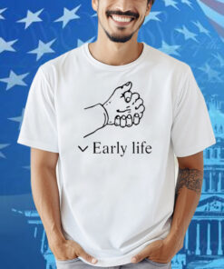 Early Life Shirt