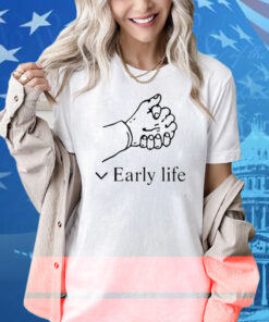 Early Life Shirt