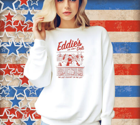 Eddie’s Deli Hail Ham The Last Podcast On The Left Shirt