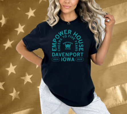 Empower House Cheers to Five Years Shirt