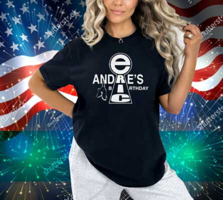 Eric Andre Birthday Shirt