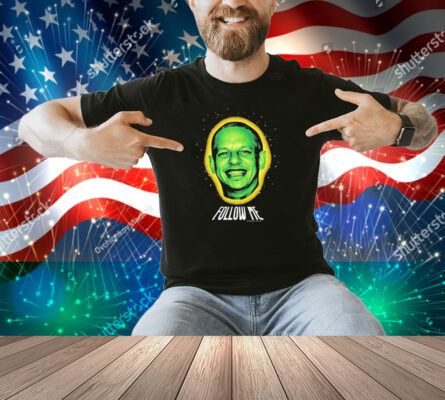 Eric Andre Follow Me Shirt