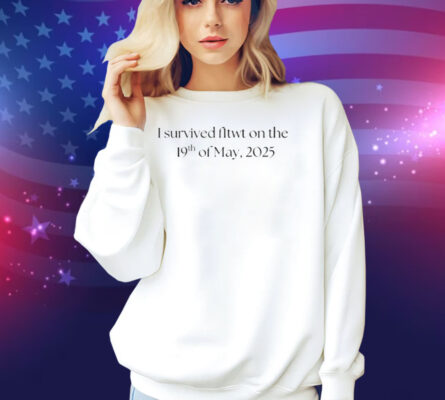 F1mikaa I Survived Fltwt On The 19Th Of May, 2025 Shirt