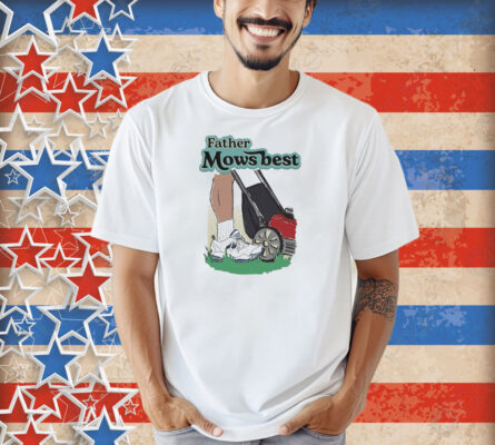 Father Mows Best Shirt