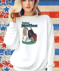 Father Mows Best Shirt