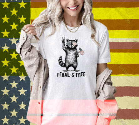 Feral And Free Raccoon Shirt