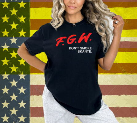 Fgw Don't Smoke Skante Shirt