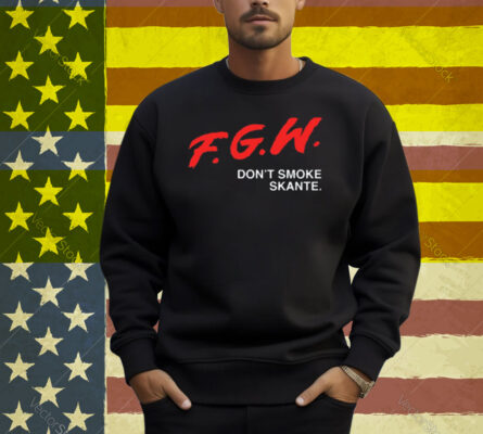 Fgw Don't Smoke Skante Shirt