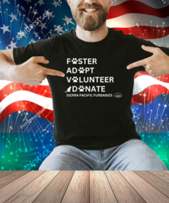 Foster Adopt Volunteer Odonate Sierra Pacific Furbabies Shirt