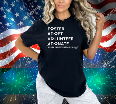 Foster Adopt Volunteer Odonate Sierra Pacific Furbabies Shirt