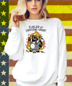 Fueled By Caffeine & Rage Shirt
