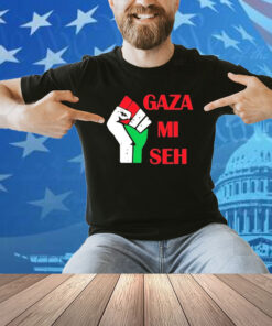 Gaza Mi Seh Palestine Shirt