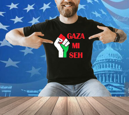 Gaza Mi Seh Palestine Shirt