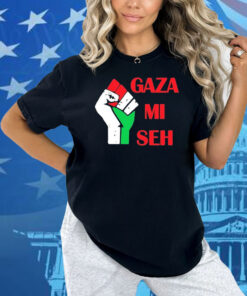 Gaza Mi Seh Palestine Shirt