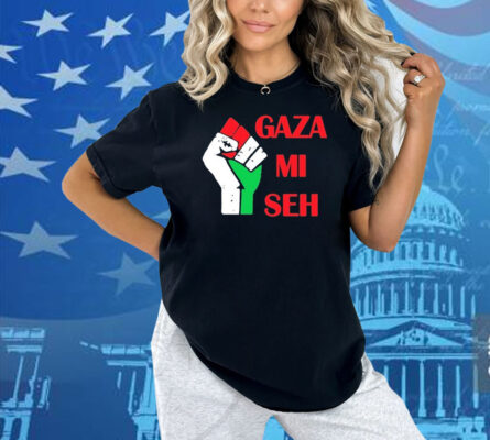 Gaza Mi Seh Palestine Shirt