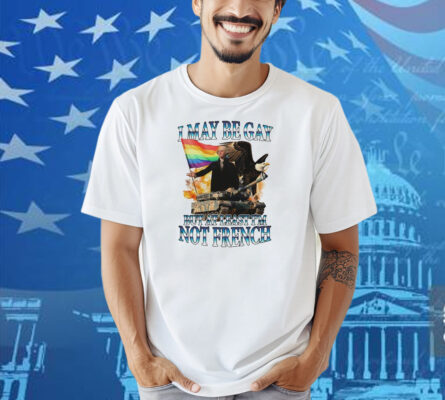 George Washington I May Be Gay But At Least I’m Not French Pride Flag Shirt