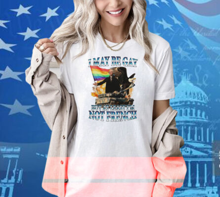 George Washington I May Be Gay But At Least I’m Not French Pride Flag Shirt