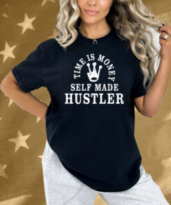 Giggly Time Is Money Self Made Hustler Shirt