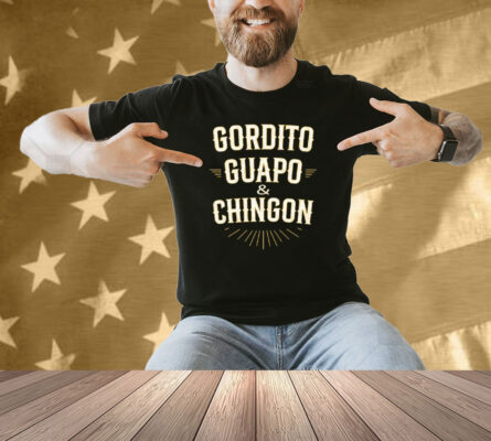 Gordito Guapo Chingon Shirt