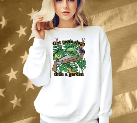 Got More Slugs Than A Garden Shirt
