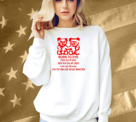 Gotfunny Born To Dye Fda Is A Fuck Shirt