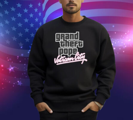 Grand Theft Pope: Vatican City Shirt