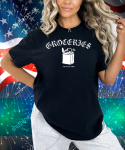 Groceries It's An Old Term Shirt