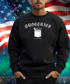 Groceries It's An Old Term Shirt