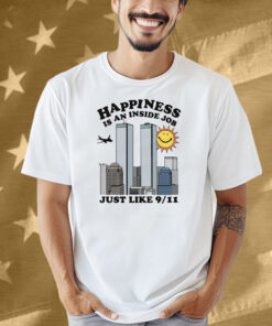 Happiness Is An Inside Job Shirt