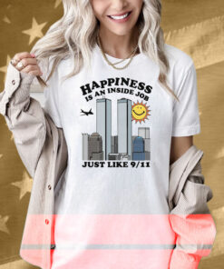 Happiness Is An Inside Job Shirt