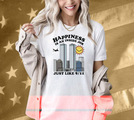 Happiness Is An Inside Job Shirt
