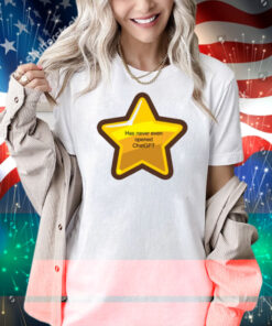 Has Never Even Opened Chatgpt Shirt