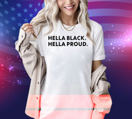 Hella Black Hella Proud Shirt