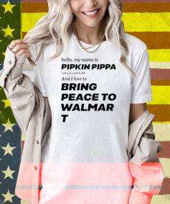 Hello My Name Is Pipkin Pippa I Am 3333 Years Old And I Love To Bring Peace Is Walmart Shirt