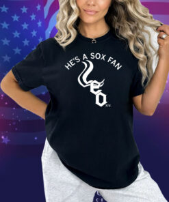 He's A Sox Fan Shirt