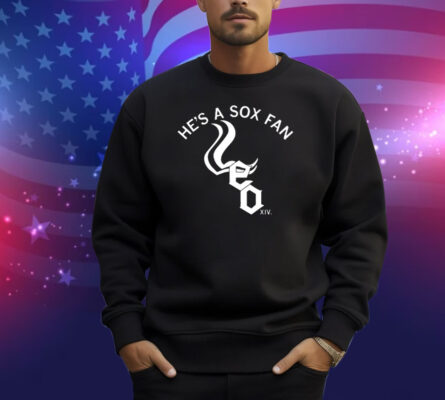 He's A Sox Fan Shirt