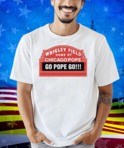 Home Of Chicago Pope Shirt