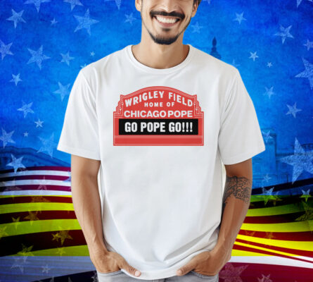 Home Of Chicago Pope Shirt