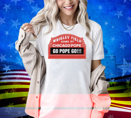 Home Of Chicago Pope Shirt